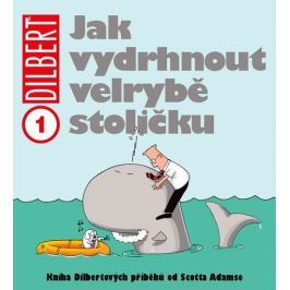 Adams Scott: Dilbert 1 - Jak vydrhnout velrybě stoličku
