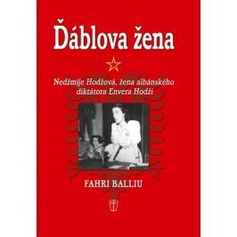 Balliu Fahri: Ďáblova žena - Nedžmije Hodžová, žena albánského diktátora Envera Hodži