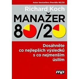 Koch Richard: Manažer 80/20 - Dosáhněte co nejlepších