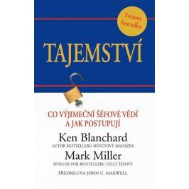 Blanchard Ken, Miller Mark,: Tajemství - Co výjimeční šéfové vědí a jak postupují