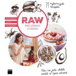Adamová Jitka: Raw pro zdraví a krásu - Kuchařka Jitky Adamové