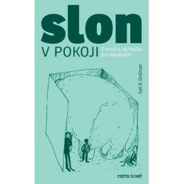 Grollman Earl A.: Slon v pokoji - O smrti a zármutku pro dospívající