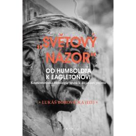 Borovička Lukáš: Světový názor - Od Humboldta k Eagletonovi