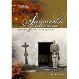 Kaskoun Otto: Šumavská putování za přírodou, historií, přáteli a pacienty