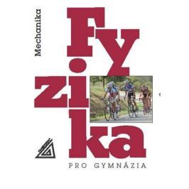 Bednařík M., Svoboda E., Široká M.: Fyzika pro gymnázia - Mechanika
