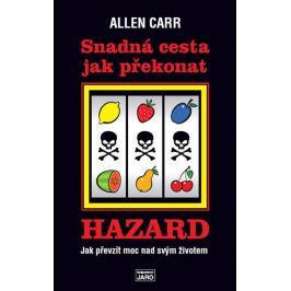 Carr Allen: Snadná cesta jak překonat hazard - Jak převzít moc nad svým životem
