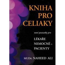Ali Naheed: Kniha pro celiaky - Nové poznatky pro lékaře, nemocné a pacienty