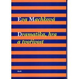 Machková Eva: Dramatika, hra a tvořivost