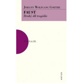 Goethe Johann Wolfgang: Faust - Druhý díl tragédie
