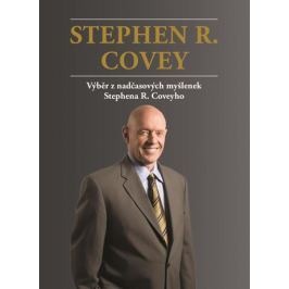 Covey Stephen R.: Výběr z nadčasových myšlenek Stephena R. Coveyho