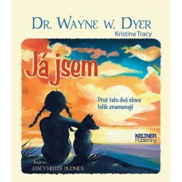 Dyer Wayne Walter: Já jsem - Proč tato dvě slova tolik znamenají
