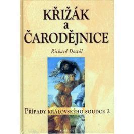 Dostál Richard: Křížák a čarodějnice - Případy královského soudce 2