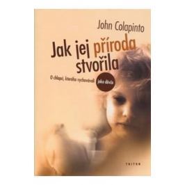 Colapinto John: Jak jej příroda stvořila - O chlapci, kterého vychovávali jako děvče