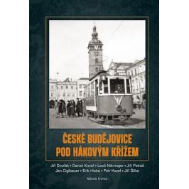 Dvořák Jiří: České Budějovice pod hákovým křížem