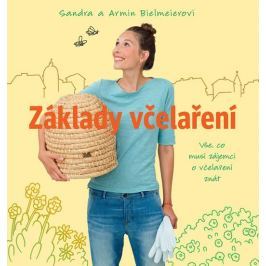 Bielmeierovi Sandra a Armin: Základy včelaření - Vše, co musí zájemci o včelaření znát