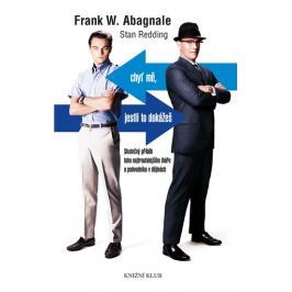 Abagnale Frank W.: Chyť mě, jestli to dokážeš - Skutečný příběh toho nejtroufalejšího lháře a podvod