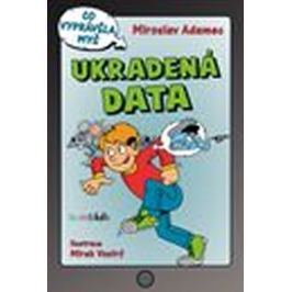 Adamec Miroslav: Ukradená data - Co vyprávěla myš