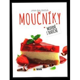 Balonová Jana: Moučníky - Moderně i tradičně