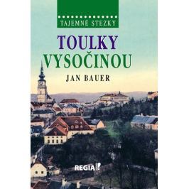 Bauer Jan: Tajemné stezky - Toulky Vysočinou
