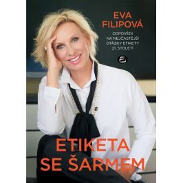 Filipová Eva: Etiketa se šarmem - Odpovědi na nejčastější otázky etikety 21. století