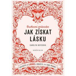 Boyesová Carolyn: Jak získat lásku - Zasloužíte si lásku a dokážete ji k sobě přivábit
