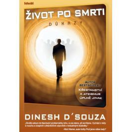 D'souza Dinesh: Život po smrti - Důkazy