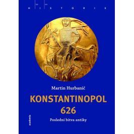 Hurbanič Martin: Konstantinopol 626 - Poslední bitva antiky