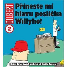 Adams Scott: Dilbert 2 - Přineste mi hlavu poslíčka Willyho!
