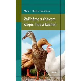 Estermann Marie–Theres: Začínáme s chovem slepic, hus a kachen