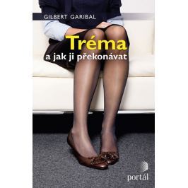 Garibal Gilbert: Tréma a jak ji překonávat