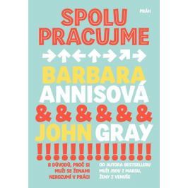 Annisová Barbara, Gray John,: Spolupracujme - 8 důvodů, proč si muži se ženami nerozumí v práci