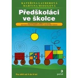 Lauberová Kateřina, Miosgová Martina,: Předškoláci ve školce - Grafomotorika, příprava na psaní, roz