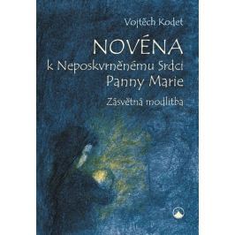 Kodet Vojtěch: Novéna k Neposkvrněnému Srdci Panny Marie - Zásvětná modlitba