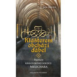 Bauer Jan: Klášterem obchází ďábel - Případy královského soudce Melichara