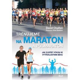 Chalfen David: Trénujeme na maraton a půlmaraton - Jak zlepšit výkon ve vytrvalostním běhu
