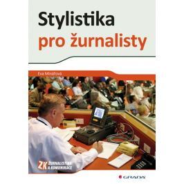 Minářová Eva: Stylistika pro žurnalisty