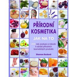 Bucková Shannon: Přírodní kosmetika - Jak na to