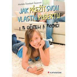 Švamberk Šauerová Markéta: Jak přežít svou vlastní pubertu i s učiteli a rodiči