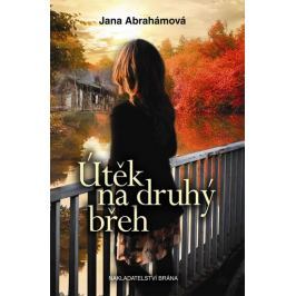 Abrahámová Jana: Útěk na druhý břeh