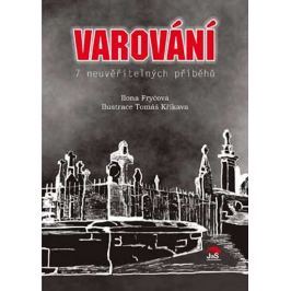 Fryčová Ilona: Varování - 7 neuvěřitelných příběhů