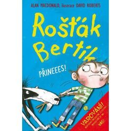 MacDonald Alan: Rošťák Bertík - Přineees!