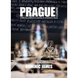 Holcombe Dominic James: Prague Cuisine - Výběr kulinářských zážitků ve stověžaté Praze