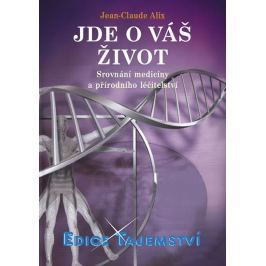 Alix Jean-Claude: Jde o váš život - Srovnání medicíny a přírodního léčitelství