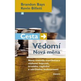 Bays Brandon, Billett Kevin: Cesta/Vědomí – Nová měna