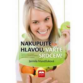 Mandžuková Jarmila: Nakupujte hlavou, vařte srdcem!