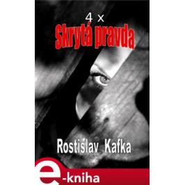4x Skrytá pravda - Rostislav Kafka