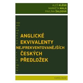 Anglické ekvivalenty nejfrekventovanějších českých předložek - Markéta Malá, Pavlína Šaldová, Aleš Klégr